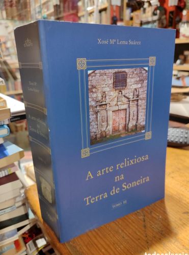 Portada do libro de A ARTE RELIXIOSA NA TERRA DE SONEIRA. TOMO 3. LEMA SUAREZ