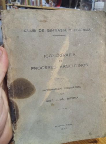 Portada do libro de ICONOGRAFIA DE PROCERES ARGENTINOS. CLUB DE GIMNASIA Y ESGRIMA JOSE JUAN BIEDMA. BUENOS AIRES 1932
