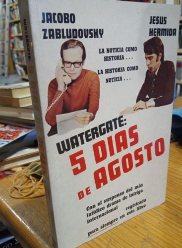 Portada del libro de WATERGATE_ 5 DIAS DE AGOSTO. JACOBO ZABLUDOVSKY. JESUS HERMIDA