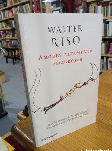 Portada do libro de AMORES ALTAMENTE PELIGROSOS. WALTER RISO.