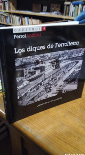 Portada do libro de LOS DIQUES DE FERROLTERRA. ALEJANDRO ANCA ALAMILLO