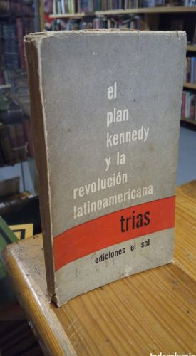 Portada do libro de EL PLAN KENNEDY Y LA REVOLUCION LATINOAMERICA. TRIAS. EDICIONES EL SOL