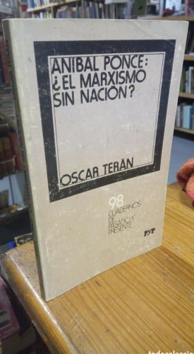 Portada do libro de ANIBAL PONCE. EL MARXISMO SIN NACION. OSCAR TERAN