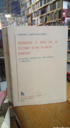 Portada do libro de SIMBOLOS Y DIOSES EN EL ULTIMO JUAN RAMON JIMENEZ. CEFERINO SANTOS ESCUDERO