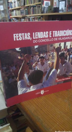 Portada do libro de FESTAS LENDAS E TRADICIONS DO CONCELLO DE VILAGARCIA. REI CEBRAL