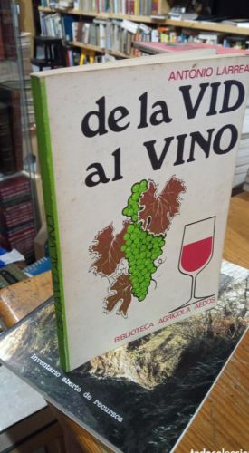 Portada del libro de DE LA VID AL VINO. ANTONIO LARREA.