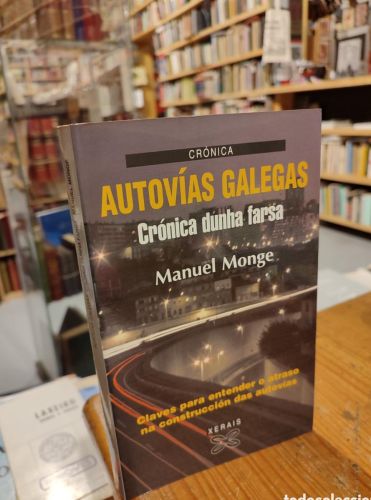 Portada do libro de AUTOVIAS GALEGAS. CRONICA DUNHA FARSA. MONGE