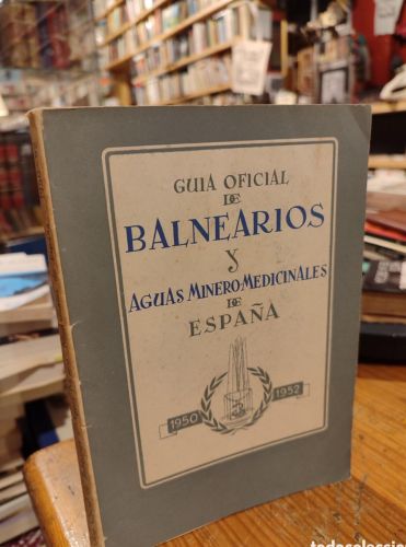 Portada do libro de GUIA OFICIAL DE BALNEARIOS Y AGUAS MINERO MEDICINALES DE ESPAÑA. 1950. 1952