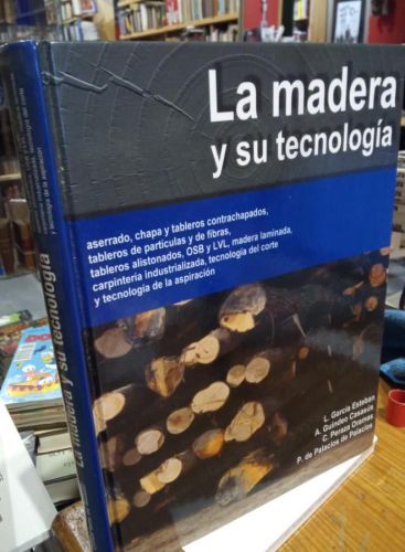 Portada do libro de LA MADERA Y SU TECNOLOGIA. GARCIA ESTEBAN. GUINDEO CASASUS. PERAZA ORAMAS. PALACIOS DE PALACIOS.