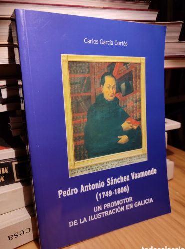 Portada do libro de PEDRO SANCHEZ VAAMONDE. UN PROMOTOR DE LA ILUSTRACION EN GALICIA. CARLOS GARCIA CORTÉS