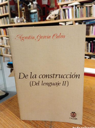 Portada do libro de Agustín García Calvo, De la construcción (Del lenguaje II)