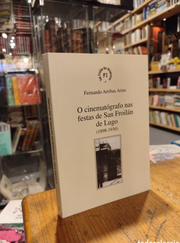 Portada do libro de O CINEMATOGRAFO NAS FESTAS DE SAN FROILAN DE LUGO. FERNANDO ARRIBAS ARIAS