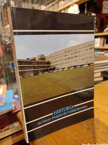 Portada do libro de HISTORIA DEL SANTO HOSPITAL DE CARIDAD FERROLANO.