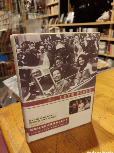 Portada do libro de Connally. From love fields, our final hours with president John F. Kennedy