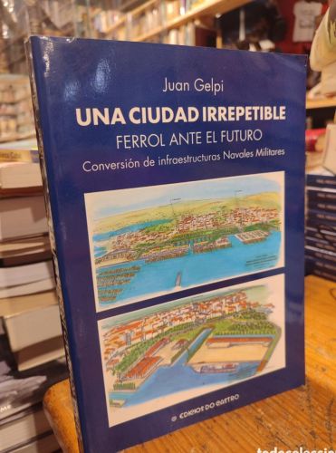 Portada do libro de UNA CIUDAD IRREPETIBLE. JUAN GELPI