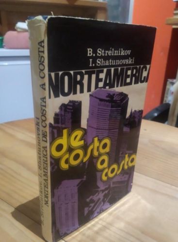 Portada do libro de NORTEAMÉRICA DE COSTA A COSTA. B. STRÉLNIKOV. I. SHATUNOVSKI