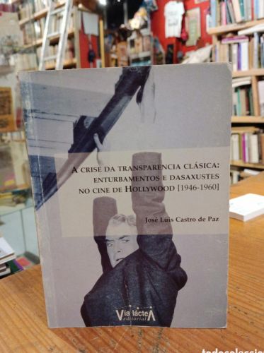 Portada do libro de Castro de Paz, A crise da transparencia clásica: enturbamentos e desaxustes no cide de Hollywood