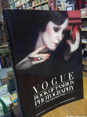 Portada do libro de VOGUE BOOK OF FASHION PHOTOGRAPHY. THE FIRST SIXTY YEARS. POLLU DEVLIN. ALEXANDER LIBERMAN
