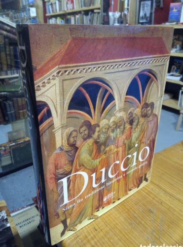Portada do libro de DUCCIO. SIENA FRA TRADIZIONE BIZANTINA E MONDO GOTICO.