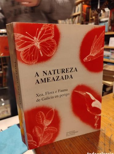 Portada do libro de A NATUREZA AMEAZADA. XEA, FLORA E FAUNA DE GALICIA EN PERIGO.