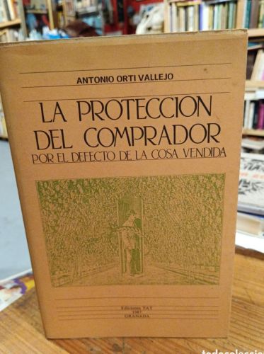 Portada do libro de Antonio Orti, La protección del comprador por defecto de la cosa vendida