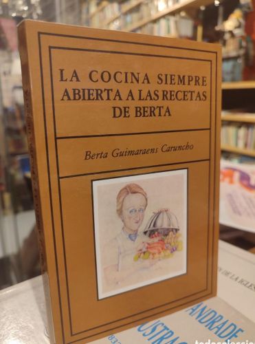 Portada do libro de LA COCINA SIEMPRE ABIERTA A LAS RECETAS DE BERTA. BERTA GUIMARAENS CARUNCHO
