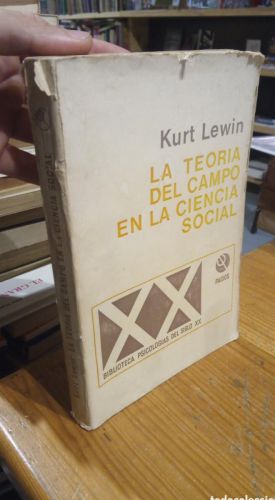 Portada do libro de LA TEORIA DEL CAMPO EN LA CIENCIA SOCIAL. KURT LEWIN