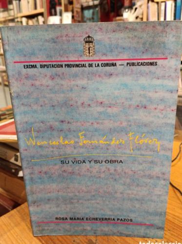 Portada do libro de Rosa María Echeverría, Wenceslao Fernández Flórez, su vida y su obra