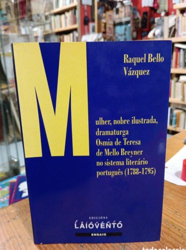 Portada do libro de Raquel Bello Vázquez. Mulher, nobre ilustrada, dramaturga Osmia de Teresa de Mello Breyner