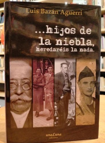 Portada do libro de Luis Baza Aguerri ...hijos de la niebla, heredaréis la nada