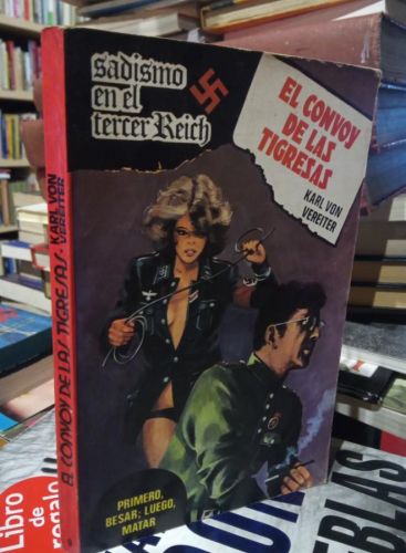 EL CONVOY DE LAS TIGRESAS. VON VEREITER. SADISMO EN EL TERCER REICH