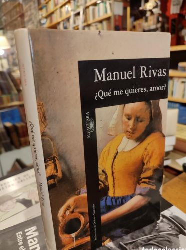 Portada do libro de QUÉ ME QUIERES AMOR? MANUEL RIVAS. FIRMADO