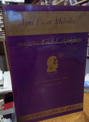 Portada do libro de AQUI FICAN MELODIAS. XAQUIN AGULLA PIZCUETA