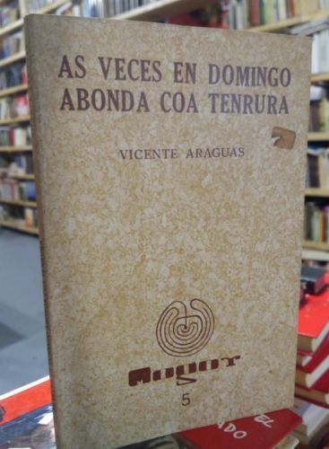 Portada do libro de AS VECES EN DOMINGO ABONDA COA TERNURA. VICENTE ARAGUAS