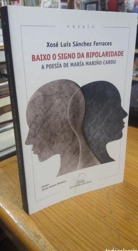 Portada do libro de BAIXO O SIGNO DA BIPOLARIDADE. A POESIA DE MARIÑO CAROU SANCHEZ FERRACES, XOSE LUIS
