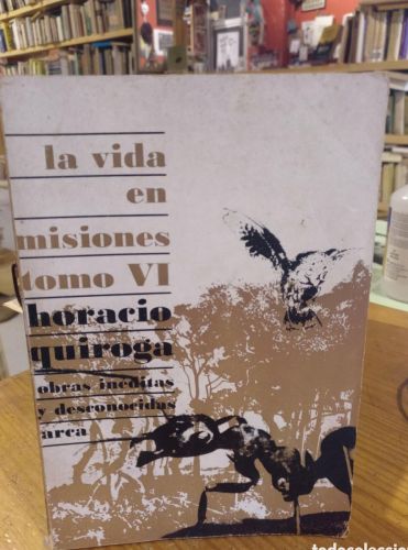 Portada do libro de Horacio Quiroga, La vida en misiones VI