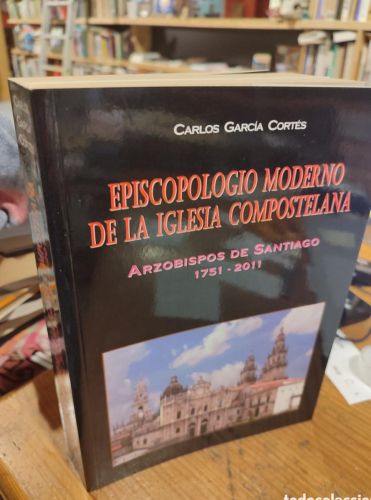 Portada del libro de EPISCOPOLOGIO MODERNO DE LA IGLESIA COMPOSTELANA. CARLOS GARCIA CORTÉS