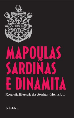 Portada do libro de Mapoulas, Sardiñas e Dinamita. Xeografía libertaria das Atochas - Monte Alto