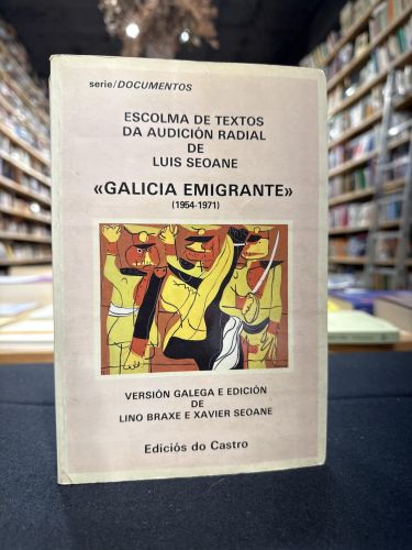 Portada do libro de Escolma de textos da audición radial de Luis Seoane ¨Galicia emigrante¨ (1954-1971)