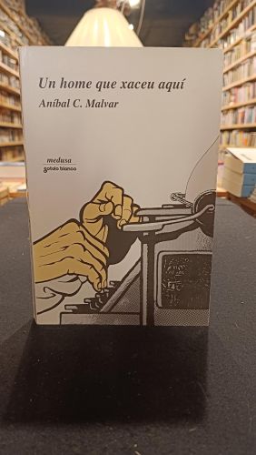 Portada do libro de Un home que xaceu aquí