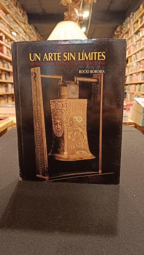 Portada del libro de Un arte sin límites. Técnicas para decoración en porcelana.