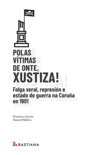 Polas vítimas de onte, xustiza! Folga xeral, represión e estado de guerra na Coruña en 1901