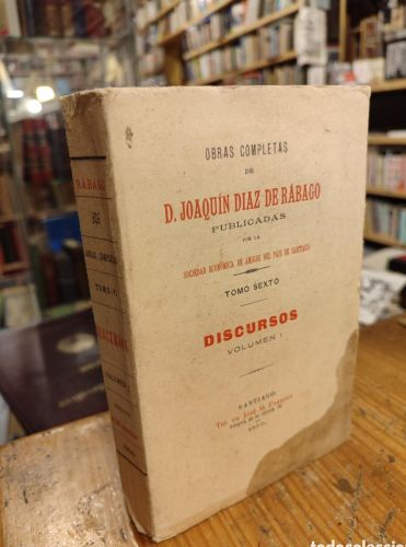 Portada del libro de OBRAS COMPLETAS DE D. JOAQUIN DIAZ DE RÁBAGO. TOMO SEXTO. DISCURSOS. VOLUMEN 1. 1900