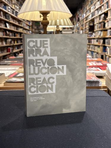 GUERRA REVOLUCION REACCION. OS COMEZOS DUN SECULO DE CAMBIOS