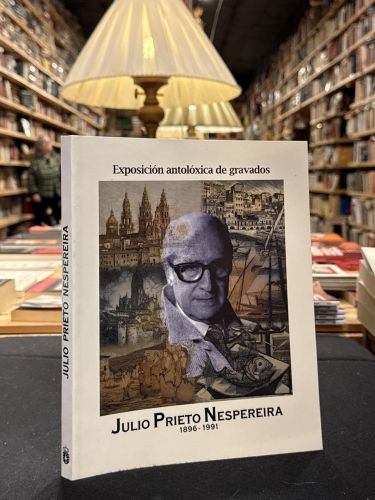 Exposición antolóxica de gravados.Julio Prieto Nespereira 1896-1991