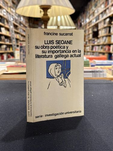LuIs Seoane su obra poética y su importancia en la litetatura gallega actual