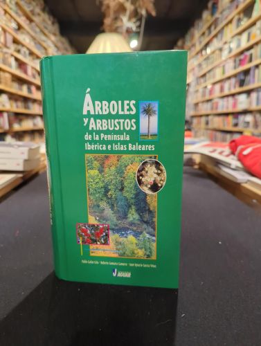 ÁRBOLES Y ARBUSTOS DE LA PENÍNSULA IBÉRICA E ISLAS BALEARES 4ª EDICIÓN