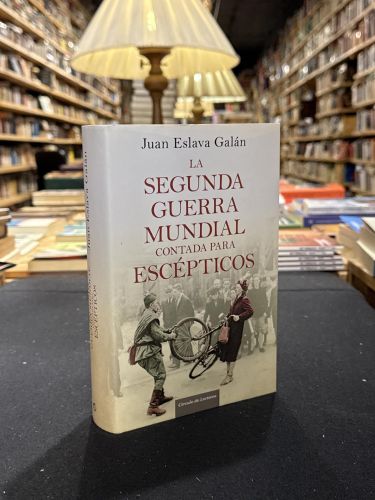 Portada do libro de LA SEGUNDA GUERRA MUNDIAL CONTADA PARA ESCÉPTICOS