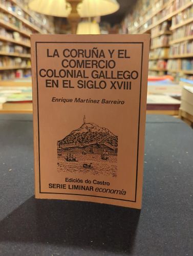 Portada del libro de La Coruña y el comercio colonial gallego en el siglo XVIII