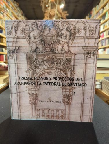 Portada del libro de Trazas, planos y proyectos del Archivo de la Catedral de Santiago